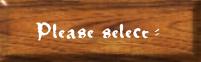 Please select: